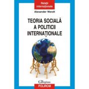 Teoria sociala a politicii internationale - Alexander Wendt
