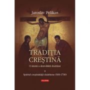 Traditia crestina. O istorie a dezvoltarii doctrinei vol. al II- lea - Jaroslav Pelikan