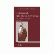Colindand prin Rusia Sovietica (1916-1918) - Constantin Constante