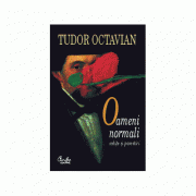 Oameni normali. Schite si povestiri - Tudor Octavian