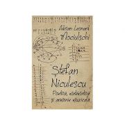 Stefan Niculescu. Poetica, matematica si armonie muzicala - Adrian Leonard Mociulschi