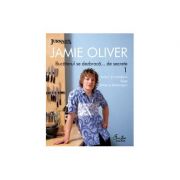 Bucatarul se dezbraca... de secrete - 1 - Jamie Oliver