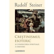 CRESTINISMUL ESOTERIC - RUDOLF STEINER