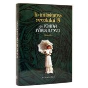 In intimitatea secolului 19 (Ioana Parvulescu)