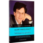 Infrangerea gandirii - Alain Finkielkraut