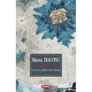 La noi, cind vine iarna - Mircea Diaconu