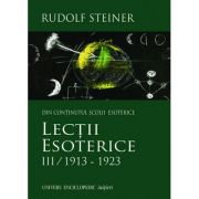 LECTII ESOTERICE 3/1913-1923 - RUDOLF STEINER