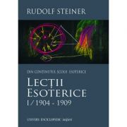 LECTII ESOTERICE 1/1904–1909 - RUDOLF STEINER