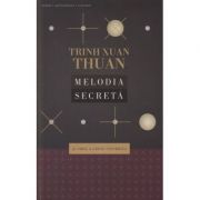 Melodia secreta si omul a creat Universul - Trinh Xuan Thuan