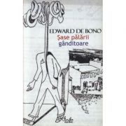 Sase palarii ganditoare - Edward de Bono