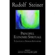 PRINCIPIUL ECONOMIEI SPIRITUALE IN LEGATURA CU PROBLEMA REINCARNARII - RUDOLF STEINER