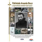 Parintele Arsenie Boca - o viata inchinata schimbarii vietii noastre (Natalia Corlean)