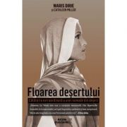 Floarea desertului - Calatoria extraordinara a unei nomade din desert - Waris Dirie