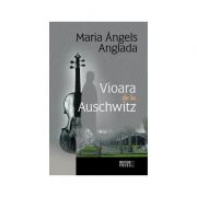 Vioara de la Auschwitz - Maria Angels Anglada