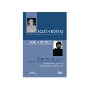 Tur-retur (vol. I). Convorbiri despre munca in strainatate - Zoltan Rostas
