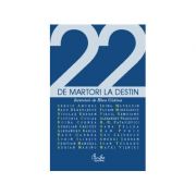 22 de martori la Destin. Interviuri cu personalitati ale culturii romanesti contemporane - Rhea Cristina