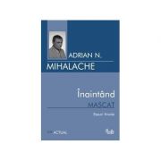 Inaintand mascat - Adrian Mihalache