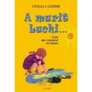 A murit Luchi - Otilia Cazimir