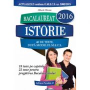 Bacalaureat 2016 - Istorie (40 de teste, dupa modelul M. E. C. S) - Mihaela Olteanu
