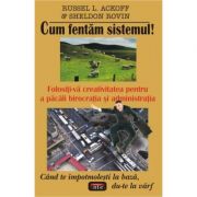 Cum fentam sistemul! - Russel L. Ackoff