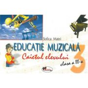 Educatie muzicala clasa a III-a - caiet pentru elevi - Sofica Matei