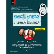 Exerciții practice de Limba Română - clasa a VIII-a. CONSOLIDARE (Competenta si performanta in comunicare)