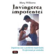 Invingerea impotentei - Mary Williams