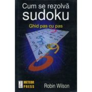 Cum se rezolva sudoku. Ghid pas cu pas - Robin Wilson