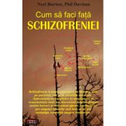 Cum sa faci fata schizofreniei - Neel Burton