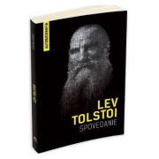 Spovedanie. Autobiografia. Cautand sensul vietii - Lev Tolstoi