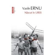 Nascut in URSS - Vasile Ernu
