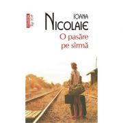 O pasare pe sirma - Ioana Nicolaie (Editia Top 10)