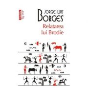 Relatarea lui Brodie - J. L. Borges (Editia Top 10)