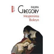 Mostenirea Boleyn - Philippa Gregory