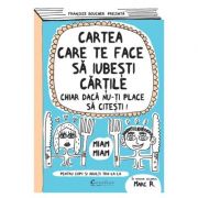 Cartea care te face sa iubesti cartile - Chiar daca nu iti place sa citesti