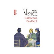 Cafeneaua Pas-Parol - Matei Visniec (Editia Top 10)