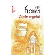 Coperta cărții Zilele regelui - Filip Florian (Colectia Top 10)