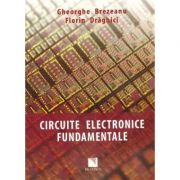 Circuite electronice fundamentale - Gheorghe Brezeanu