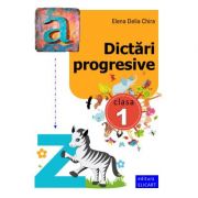 Dictari progresive. Clasa 1 - Elena Delia Chira