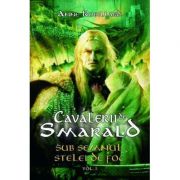 Cavalerii de Smarald, Vol. 1: Sub semnul stelei de foc (Anne Robillard)
