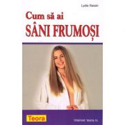 Cum sa ai sani frumosi de Lydie Raisin (0690)