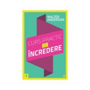 Curs practic de încredere. Şapte paşi spre împlinirea personală-Walter Anderson