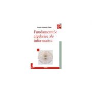 Fundamentele algebrice ale informaticii (Ferucio Laurentiu Tiplea)