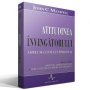 ATITUDINEA INVINGATORULUI - Cheia succesului personal - John C. Maxwell