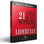 CELE 21 DE LEGI SUPREME ALE LIDERULUI - John C. Maxwell