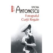 Fotograful Curtii Regale - Simona Antonescu
