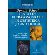 TRATAT DE ULTRASONOGRAFIE IN OBSTETRICA SI GINECOLOGIE DONALD SCHOOL (Asim Kurjak, Frank A. Chervenak, Radu Vladareanu)