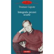 Integrala prozei scurte (Truman Capote)