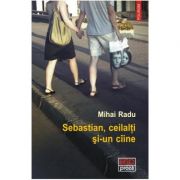 Sebastian, ceilalti si-un ciine - Mihai Radu