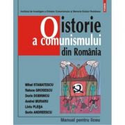 O istorie a comunismului din Romania. Manual pentru liceu. Editia a III-a - Dorin Dobrincu